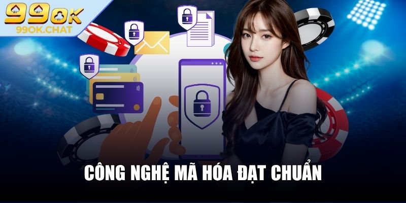 Công nghệ mã hóa đạt chuẩn