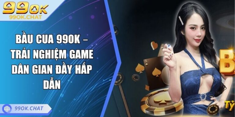 Bầu Cua 99OK – Trải Nghiệm Game Dân Gian Đầy Hấp Dẫn 4 Bầu cua 99OK