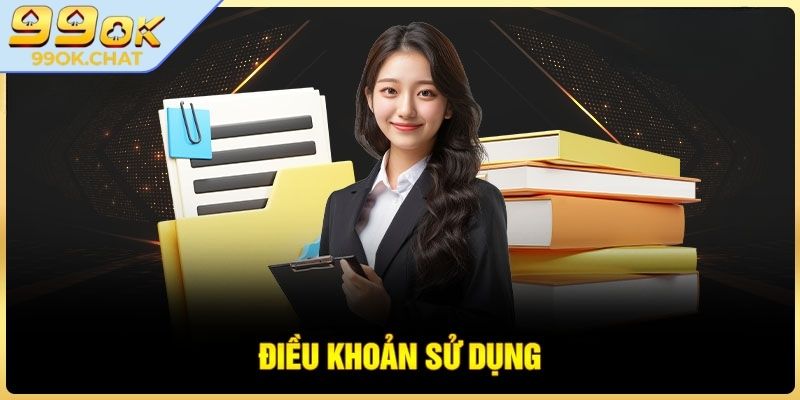 Điều Khoản Sử Dụng 2 Điều khoản sử dụng 99OK về dịch vụ hiệu quả