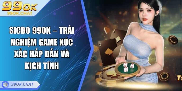 Sicbo 99OK – Trải Nghiệm Game Xúc Xắc Hấp Dẫn Và Kịch Tính 1 sicbo 99OK