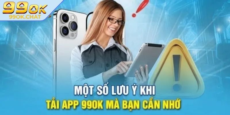 Một vài chú ý khi tải app 99OK bạn cần biết