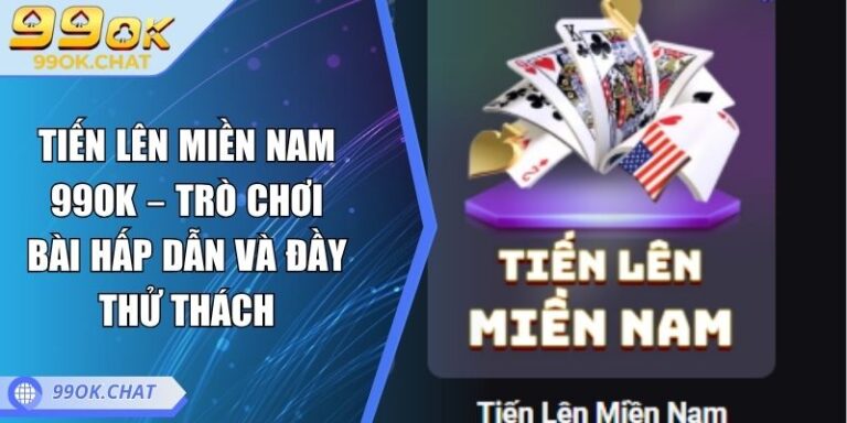 Tiến lên miền nam 99OK