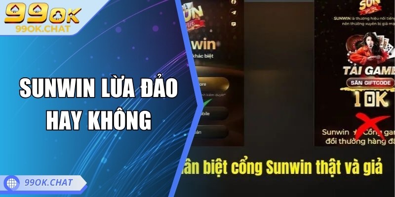 Sunwin Lừa Đảo Hay Không: Nhìn Từ Trải Nghiệm Thực Tế